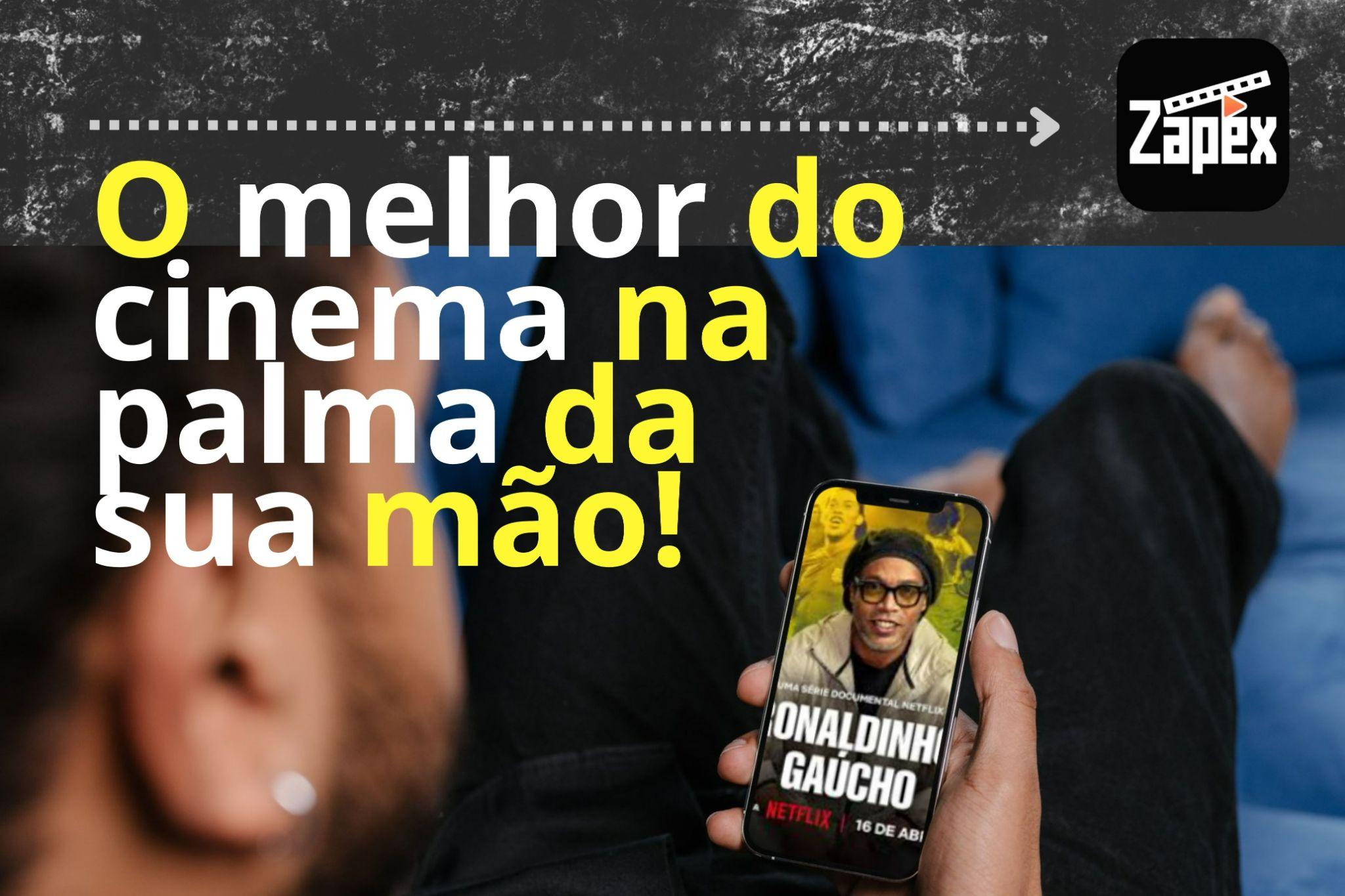Com Zapex você tem o melhor do cinema na palma da sua mão